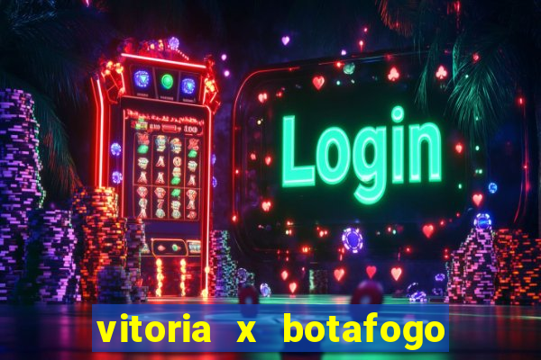 vitoria x botafogo sp futemax